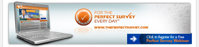 For the Perfect Survey Every Day www.theperfectsurvey.com - Click to Register for a Free Perfect Survey Webinar